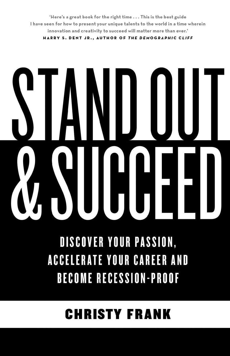 Stand Out and Succeed: Discover Your Passion, Accelerate Your Career and Become Recession-Proof
