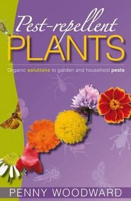 Pest Repellent Plants: Organic Solutions to Garden & Household Pests.