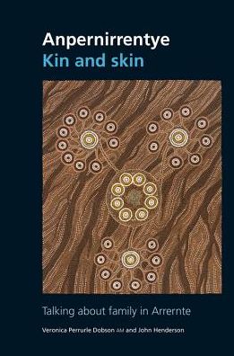 Anpernirrentye / Kin and Skin: Talking About Family in Arrernte