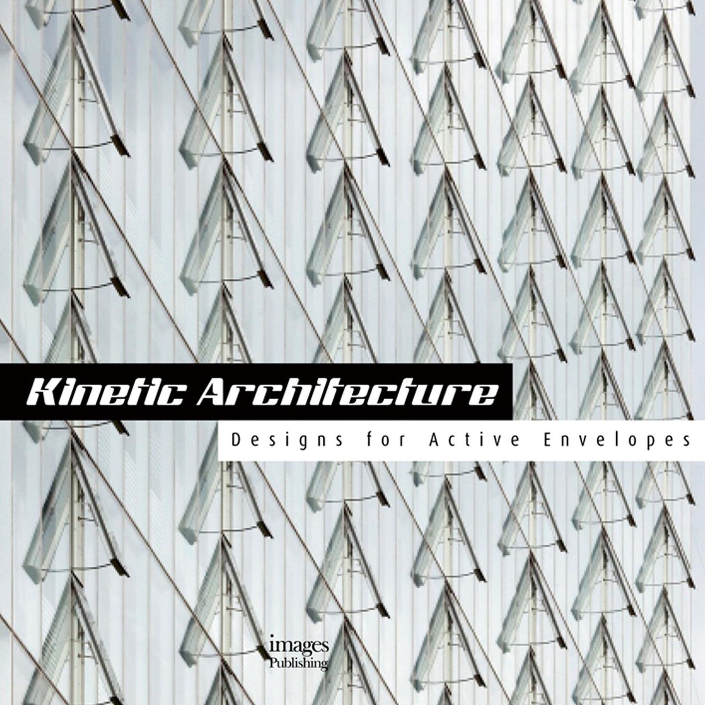 Kinetic Architecture:: Designs for Active Envelopes