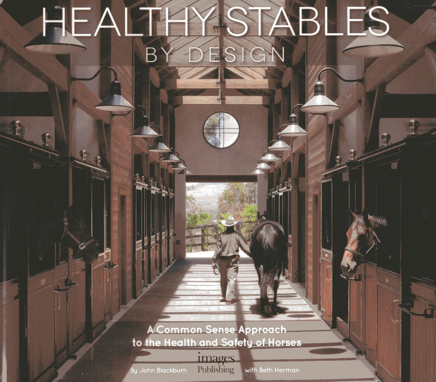 Healthy Stables by Design: A Common Sense Approach to the Health and Safety of Horses