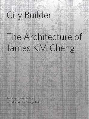 City Builder: The Architecture of James K.M. Cheng