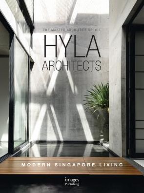 HYLA Architects: Modern Singapore Living; The Master Architect Series