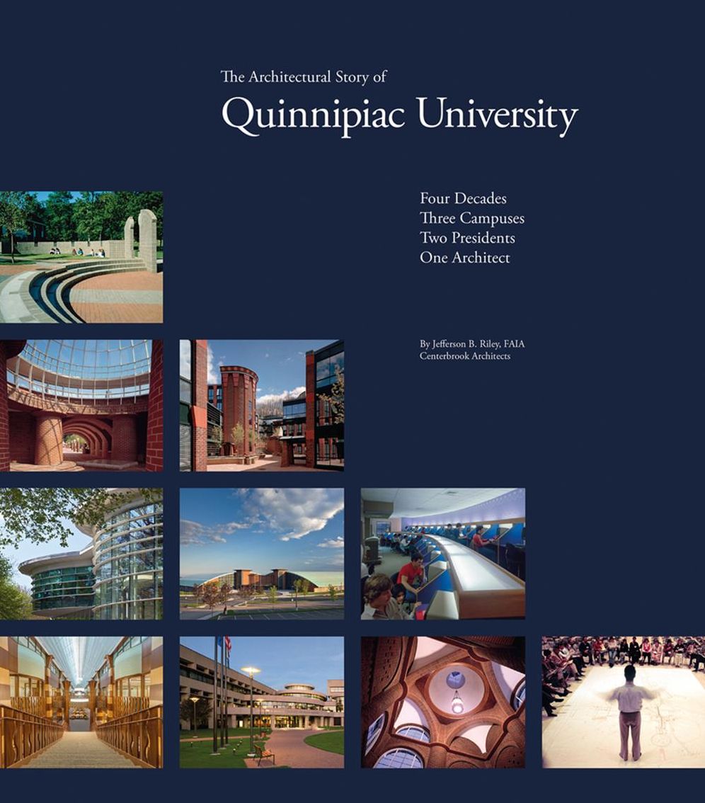 Quinnipiac University: Four Decades Three Campuses Two Presidents One Architect