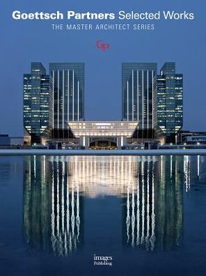 Goettsch Partners: Selected Works; The Master Architect Series