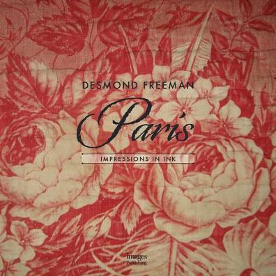 Paris - Desmond Freeman: Impressions in Ink