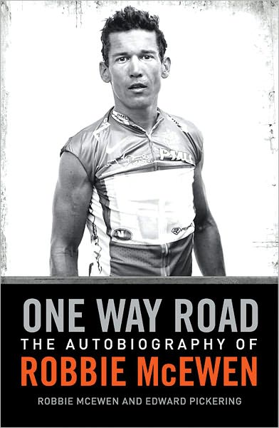 One Way Road: The Autobiography of Three Time Tour de France Green Jersey Winner Robbie McEwen