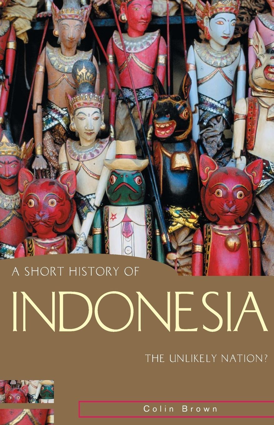 A Short History of Indonesia: The Unlikely Nation?