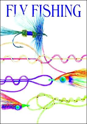 Fly Fishing: Knots, Rigs and Leaders