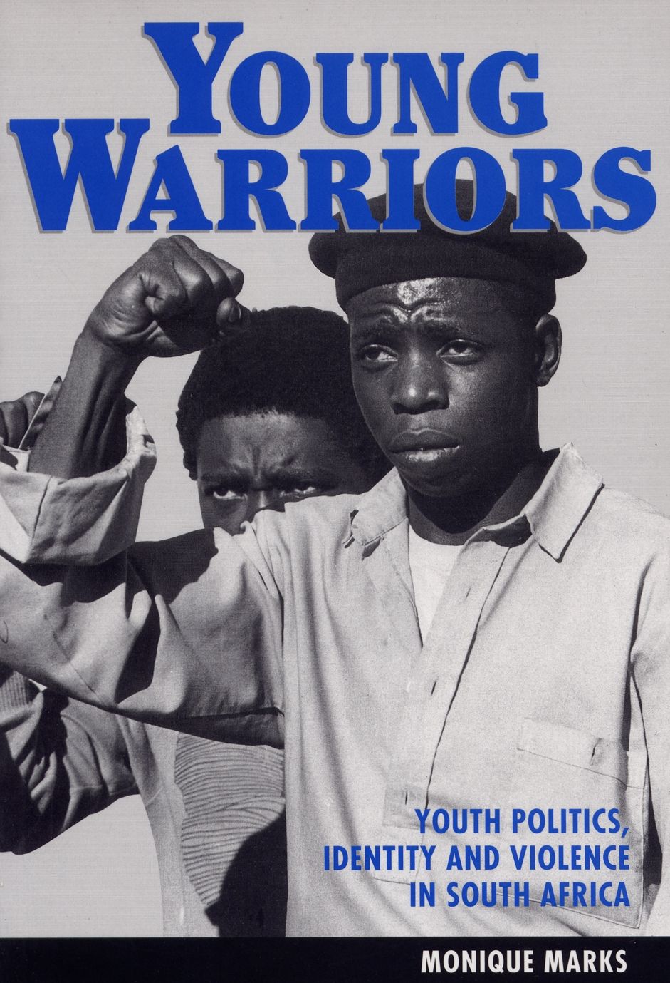Young Warriors: Youth Politics, Identity, and Violence in South Africa