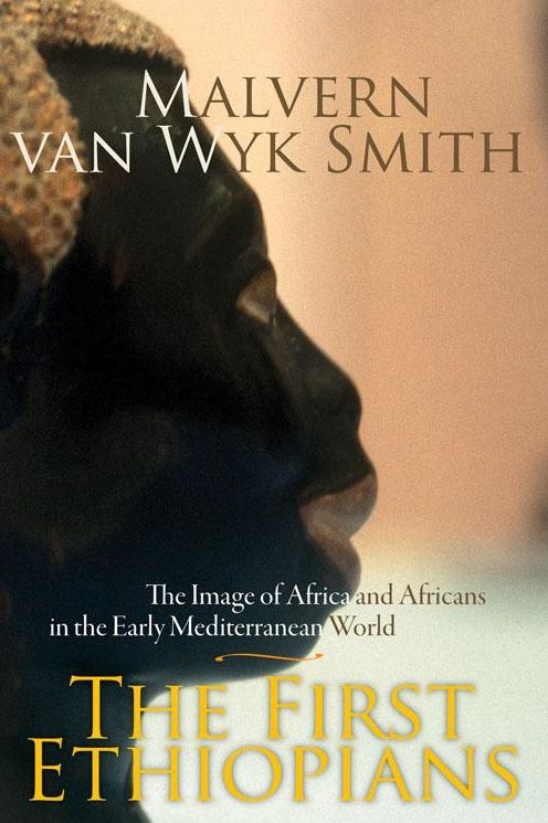 First Ethiopians: The Image Of Africa And Africans In The Early Mediterranean World