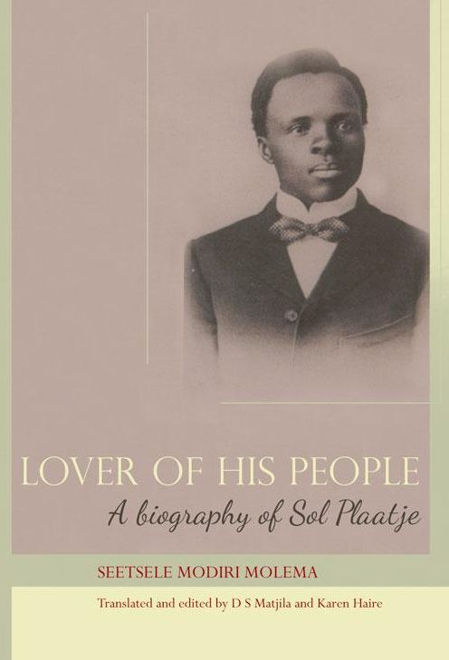 Lover of His People: A Biography of Sol Plaatje