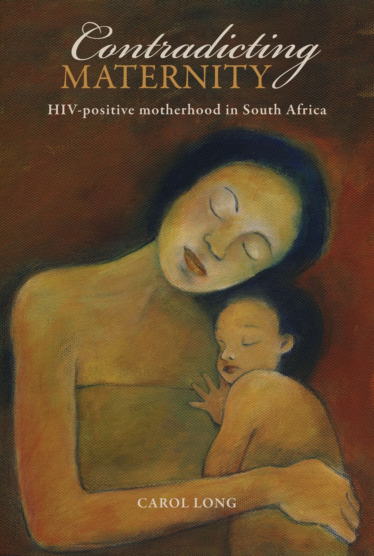 Contradicting Maternity: HIV-positive motherhood in South Africa