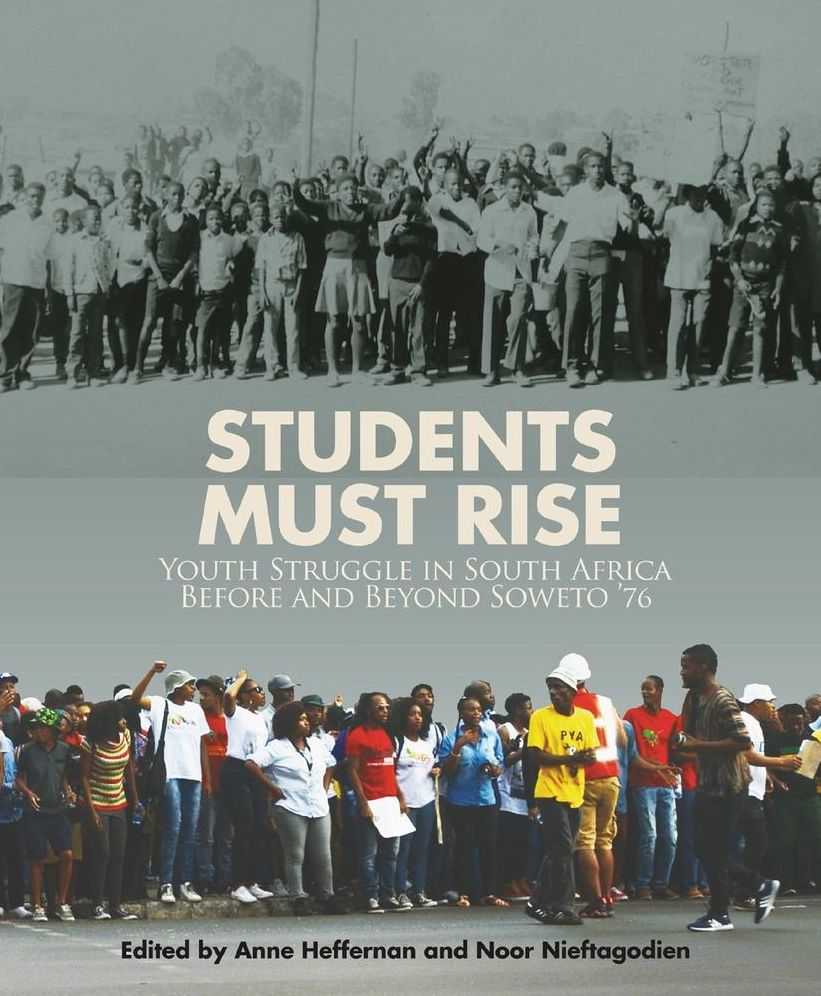 Students Must Rise: Youth Struggle In South Africa Before And Beyond Soweto '76