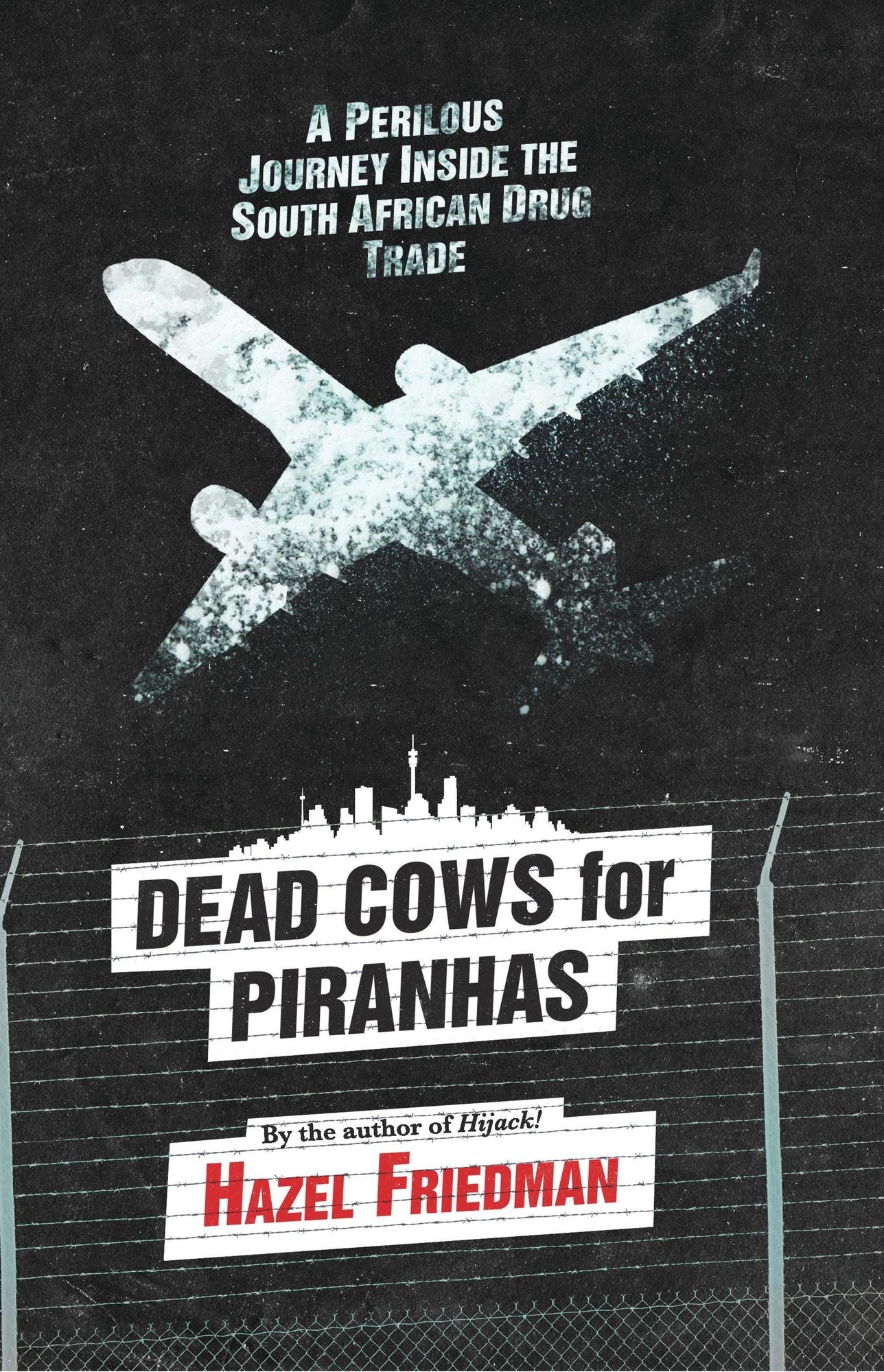 Dead Cows for Piranhas: A Perilous Journey Inside the Drug Trade