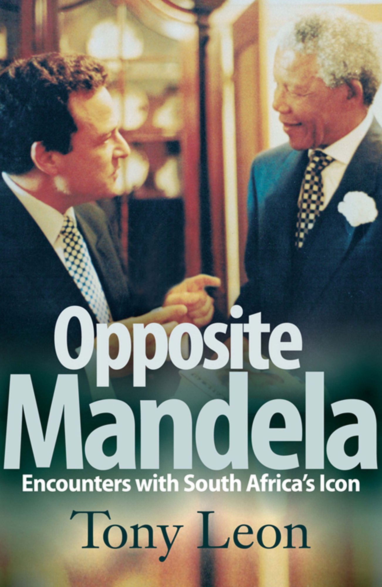 Opposite Mandela: Encounters with South Africa's Icon