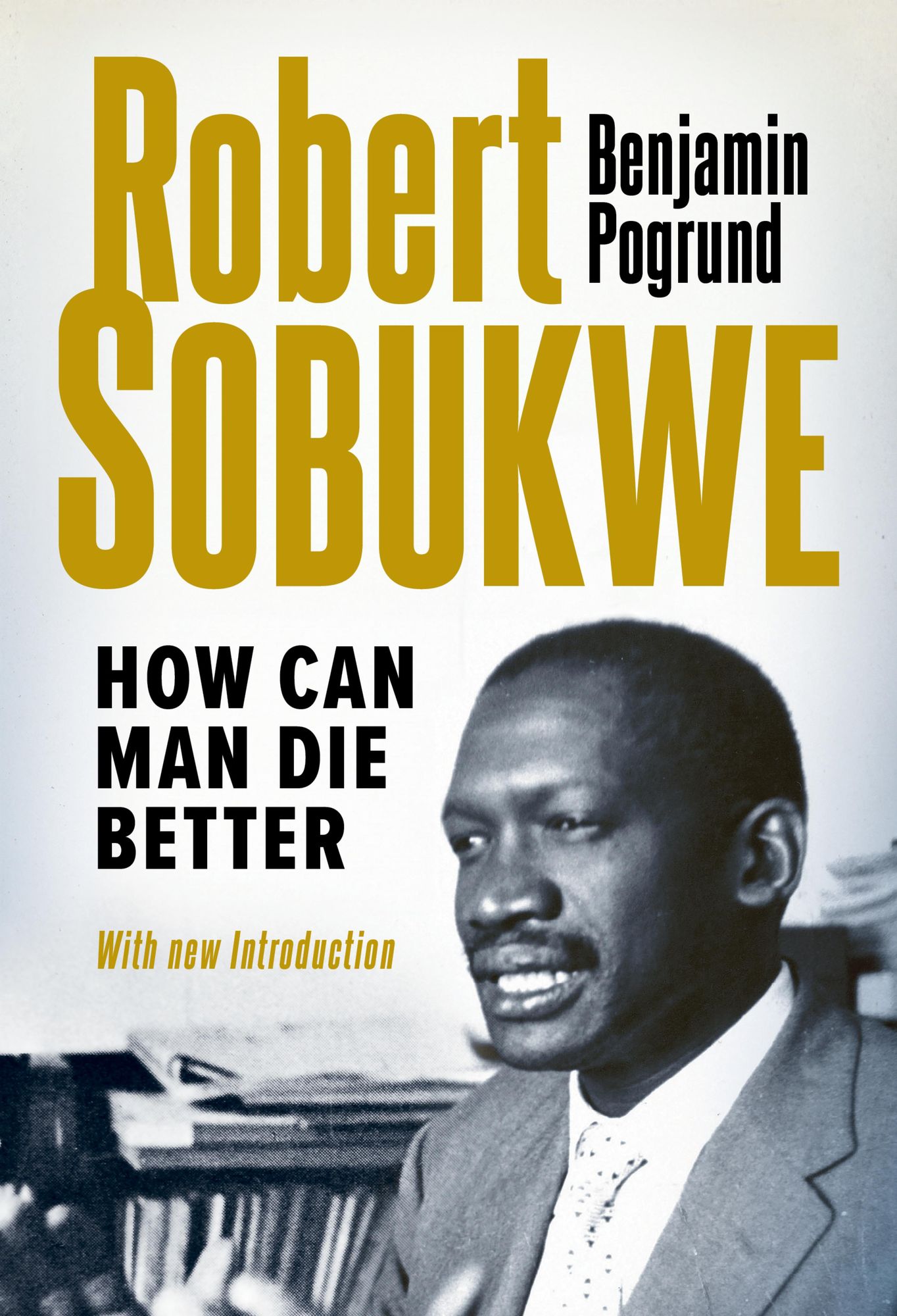 Robert Sobukwe - How can Man Die Better: (New Edition)