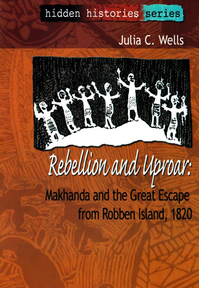Rebellion and Uproar: Makhanda and the Great Escape from Robben Island, 1820