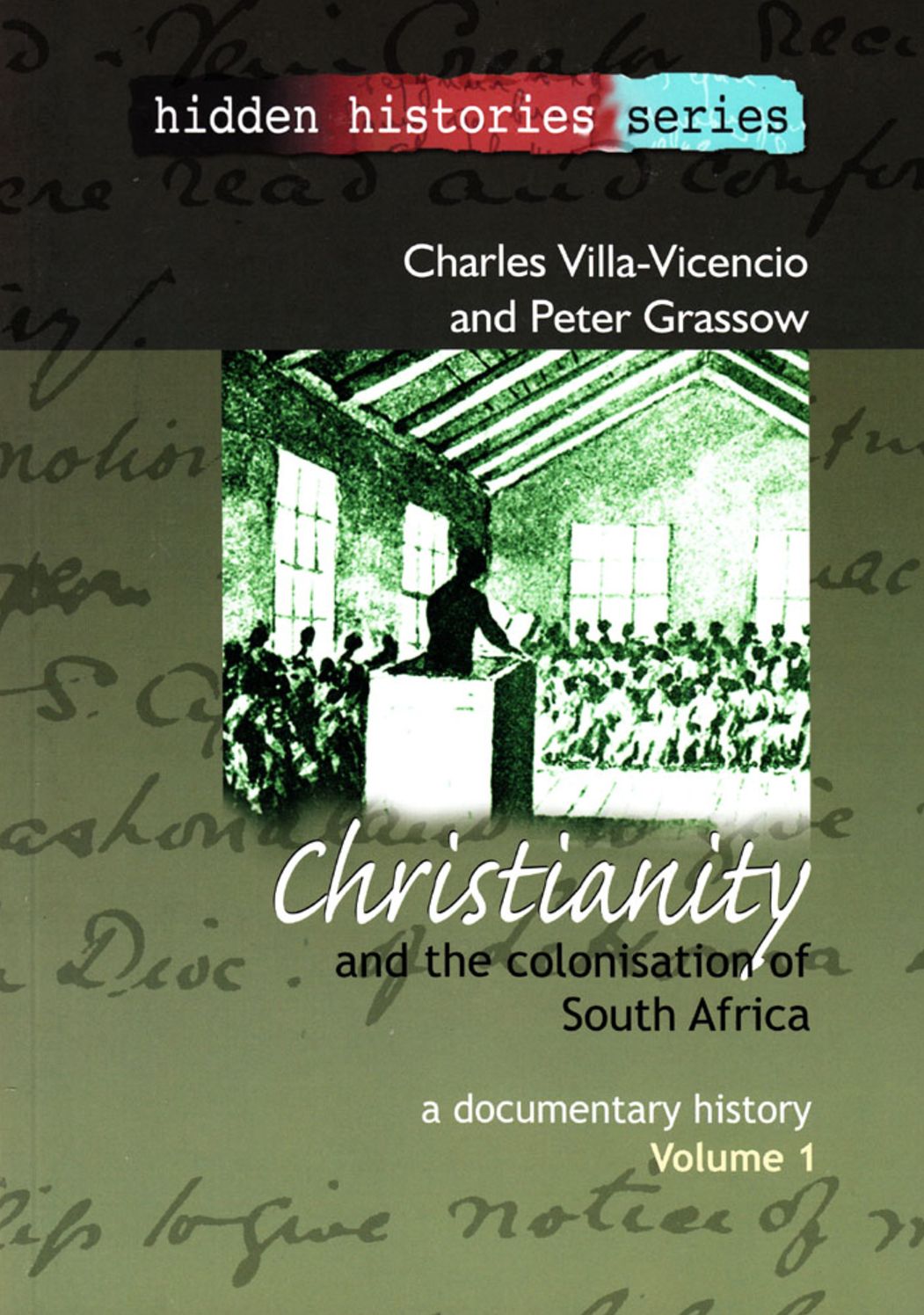 Christianity and the Colonisation of South Africa, 1487-1883: A Documentary History, Volume I