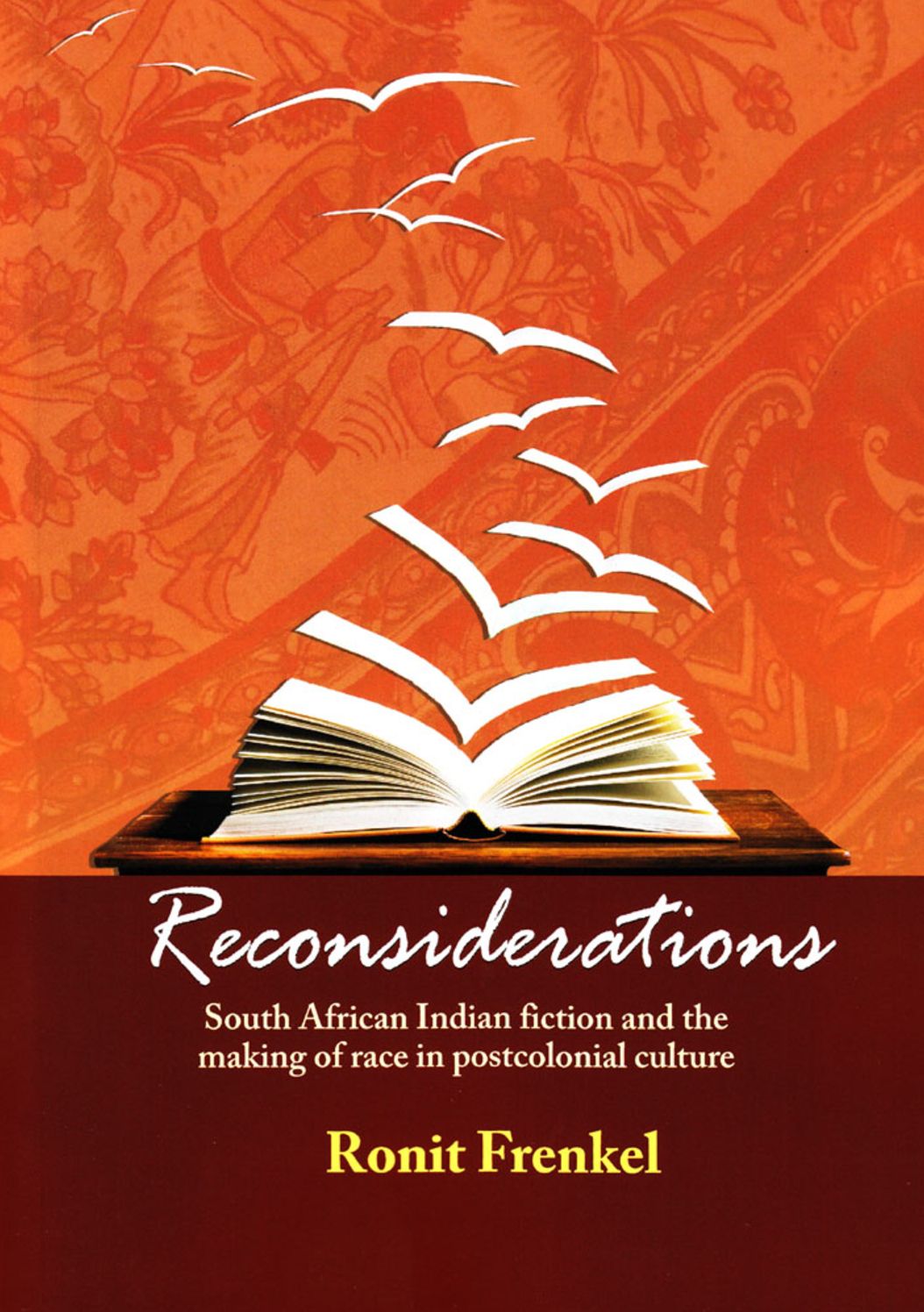 Reconsiderations: South African Indian Fiction and the Making of Race in Postcolonial Culture