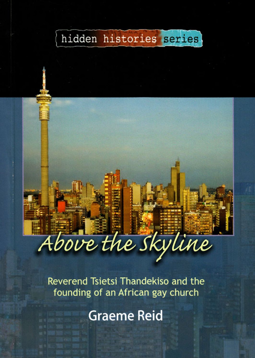 Above the Skyline: Reverend Tsietsi Thandekiso and the Founding of an African Gay Church