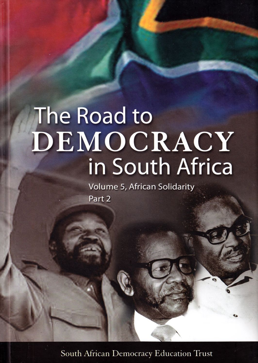 The Road to Democracy in South Africa 5 part 2: African Solidarity