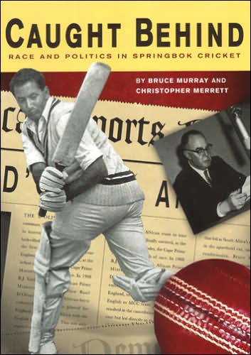 Caught Behind: Race and Politics in Springbok Cricket