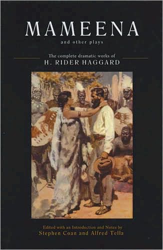 Mameena and Other Plays: The Complete Dramatic Works of H. Rider Haggard