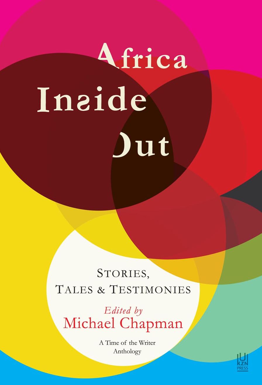 Africa Inside Out: Stories Tales and Testimonies: A Time of the Writer Anthology