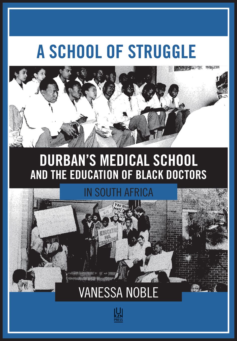 A School of Struggle: Durban's Medical School and the Education of Black Doctors in South Africa