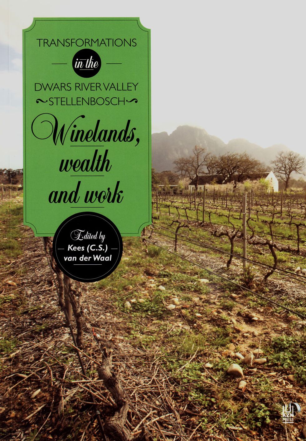 Winelands, Wealth and Work: Transformations in the Dwars River Valley, Stellenbosch