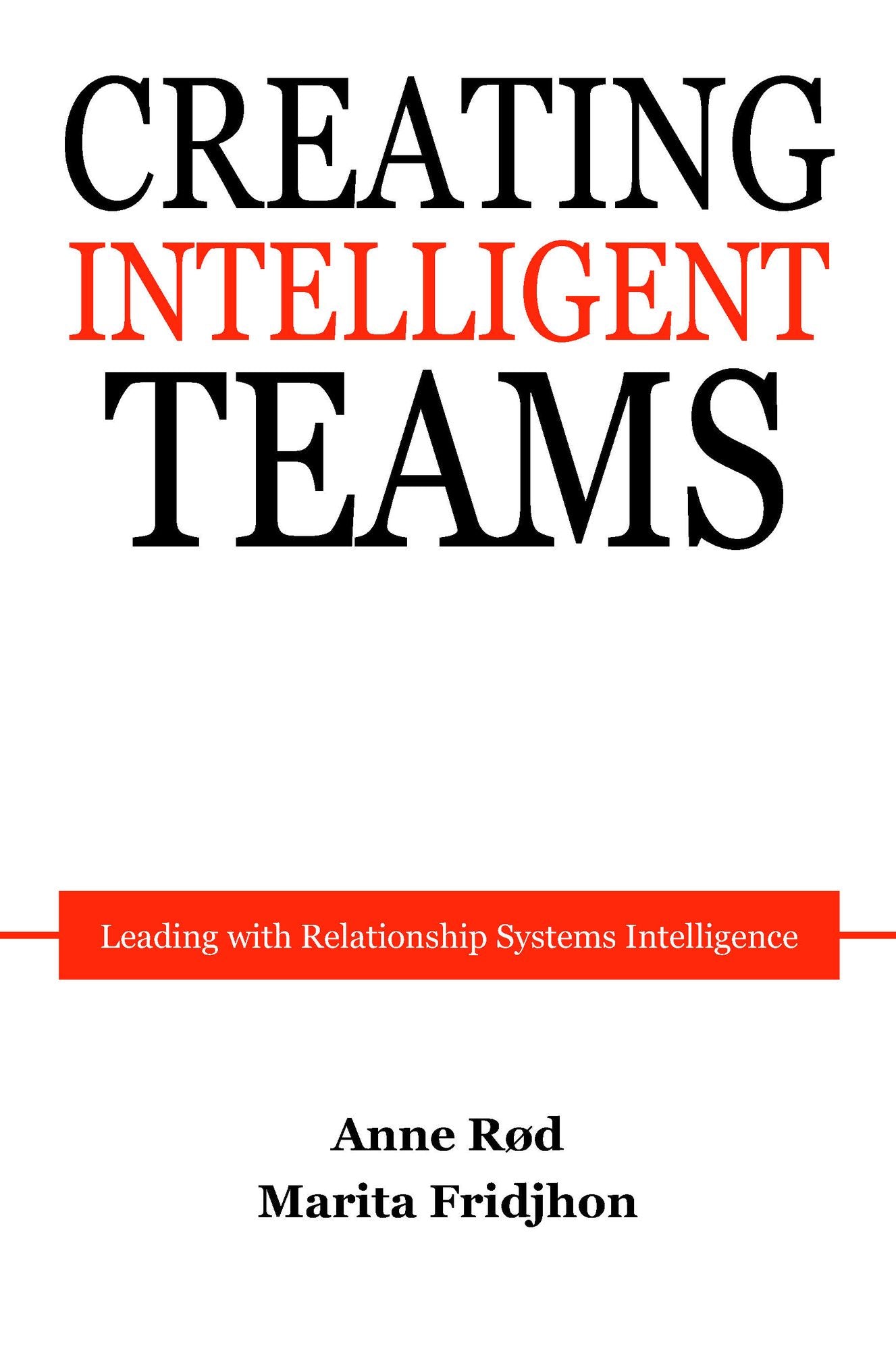 Creating Intelligent Teams: Leading with Relationship Systems Intelligence