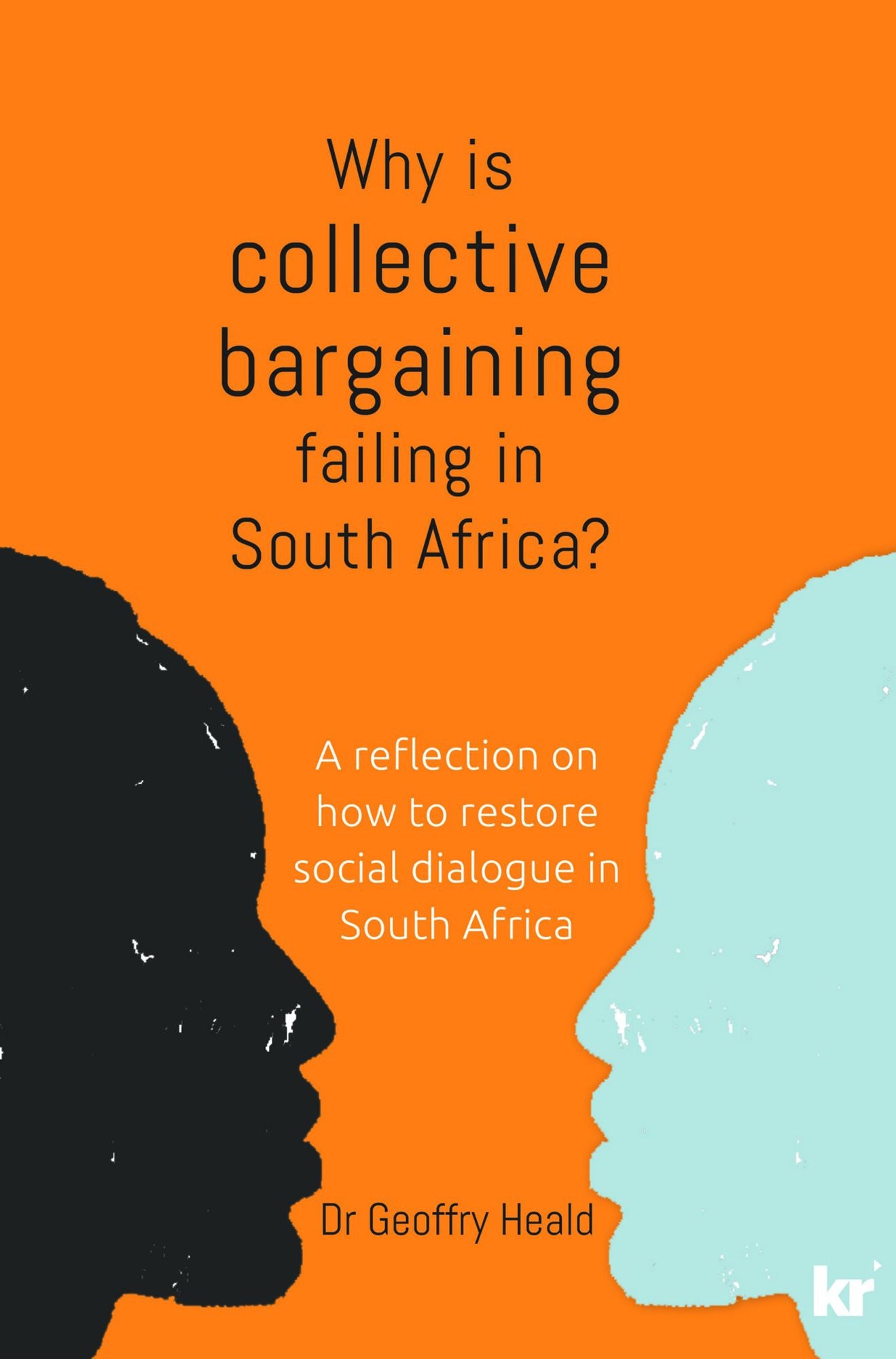 Why is Collective Bargaining Failing in South Africa?: A reflection on how to restore social dialogue in South Africa