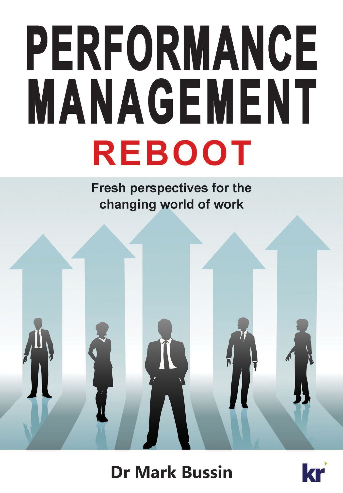 Performance Management REBOOT: Fresh perspectives for the changing world of work