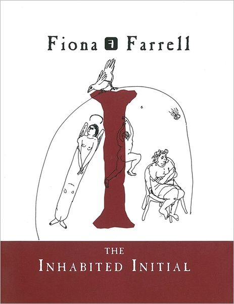 The Inhabited Initial: Poems by Fiona Farrell