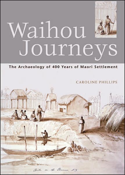 Waihou Journeys: The Archaeology of 400 years of Maori Settlement