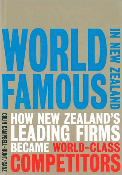 World Famous in New Zealand: How New Zealand's Leading Firms Became World Class Competitors
