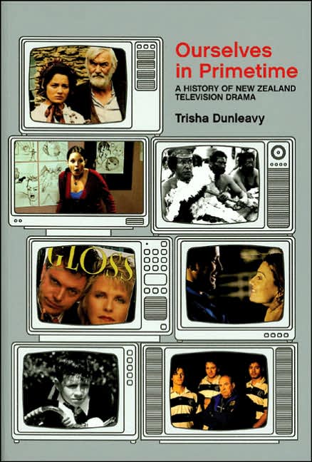 Ourselves in Primetime: A History of Television Drama in New Zealand