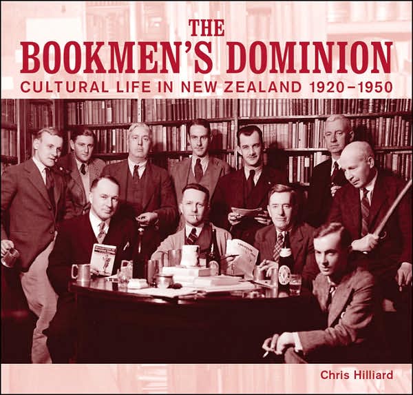 The Bookmen's Dominion: Cultural Life in New Zealand 1920-1950