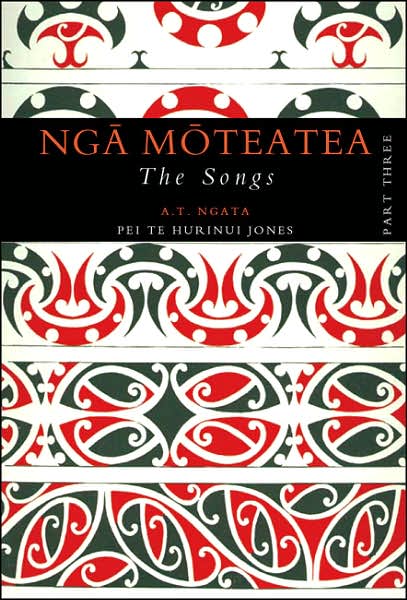 Nga Moteatea The Songs: Part Three
