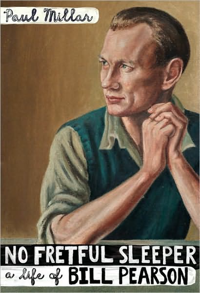 No Fretful Sleeper: A Life of Bill Pearson