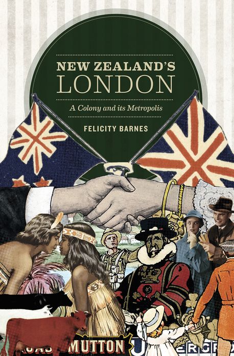 New Zealand's London: A Colony and its Metropolis