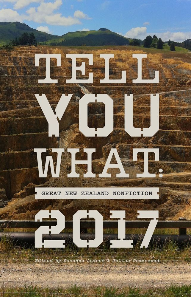 Tell You What: Great New Zealand Nonfiction 2017