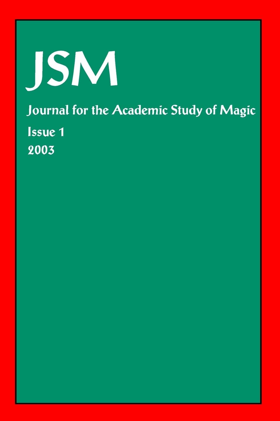 Journal for the Academic Study of Magic (Jsm): Journal for the Academic Study of Magic, Issue 1