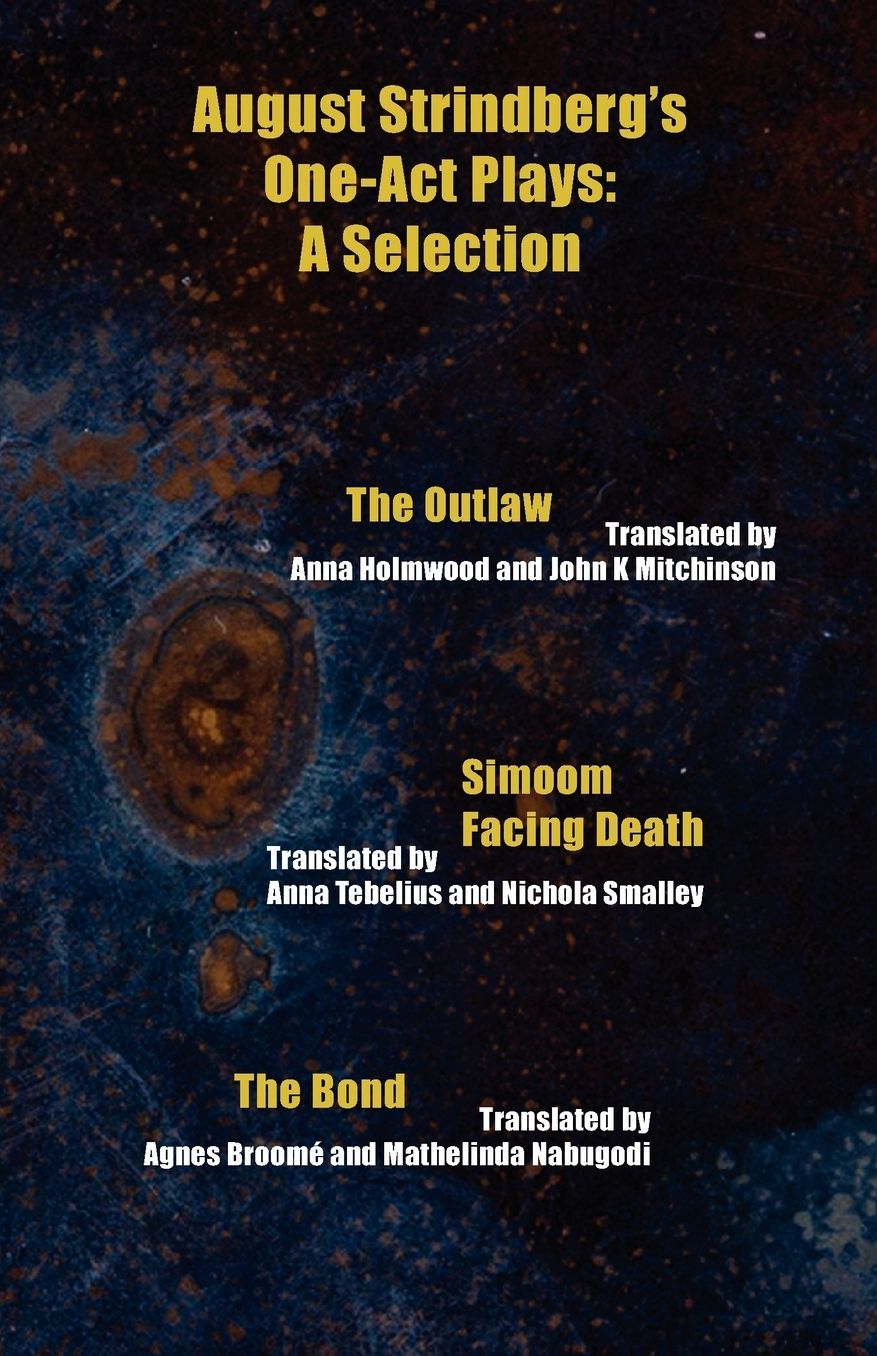Strindberg's One-Act Plays: A Selection: Simoom, Facing Death, The Outlaw, The Bond