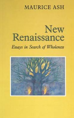 New Renaissance: Essays in Search of Wholeness