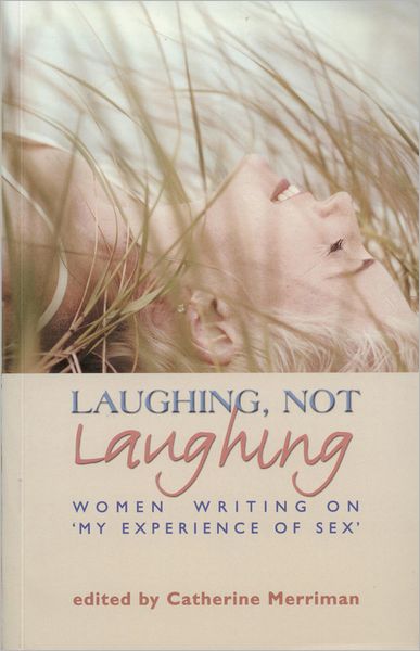 Laughing, Not Laughing: Women Writing on 'My Experience of Sex'