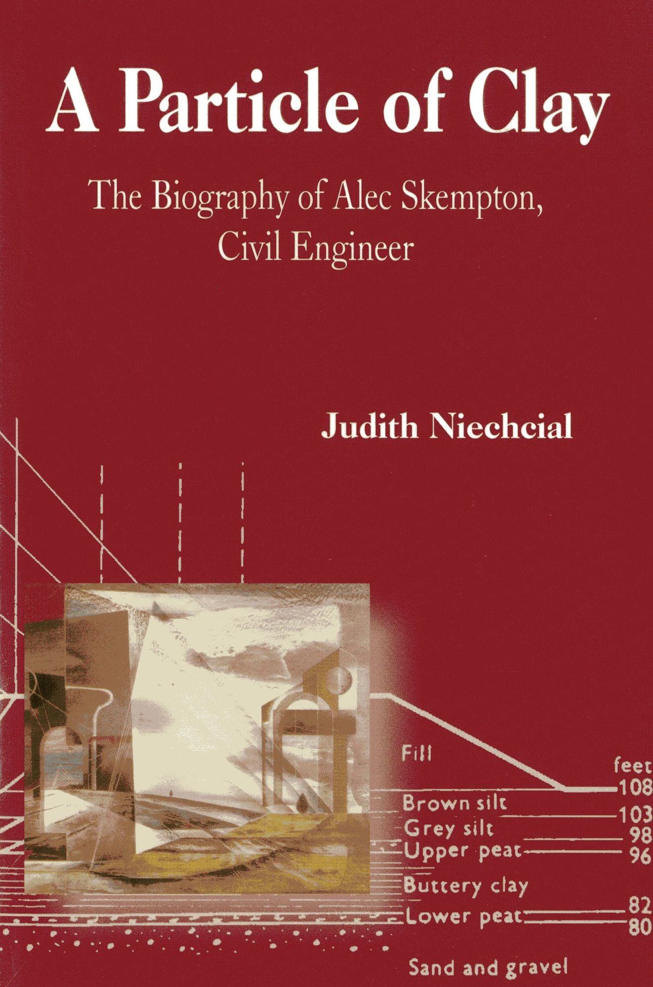 A Particle of Clay: The Biography of Alec Skempton, Civil Engineer