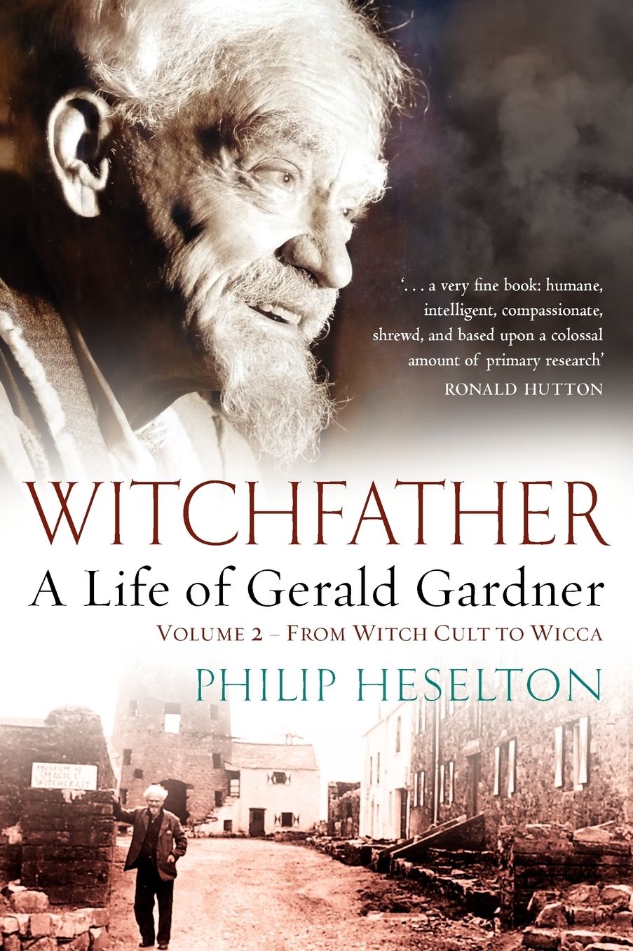 Witchfather - A Life Of Gerald Gardner Vol2. From Witch Cult To Wicca