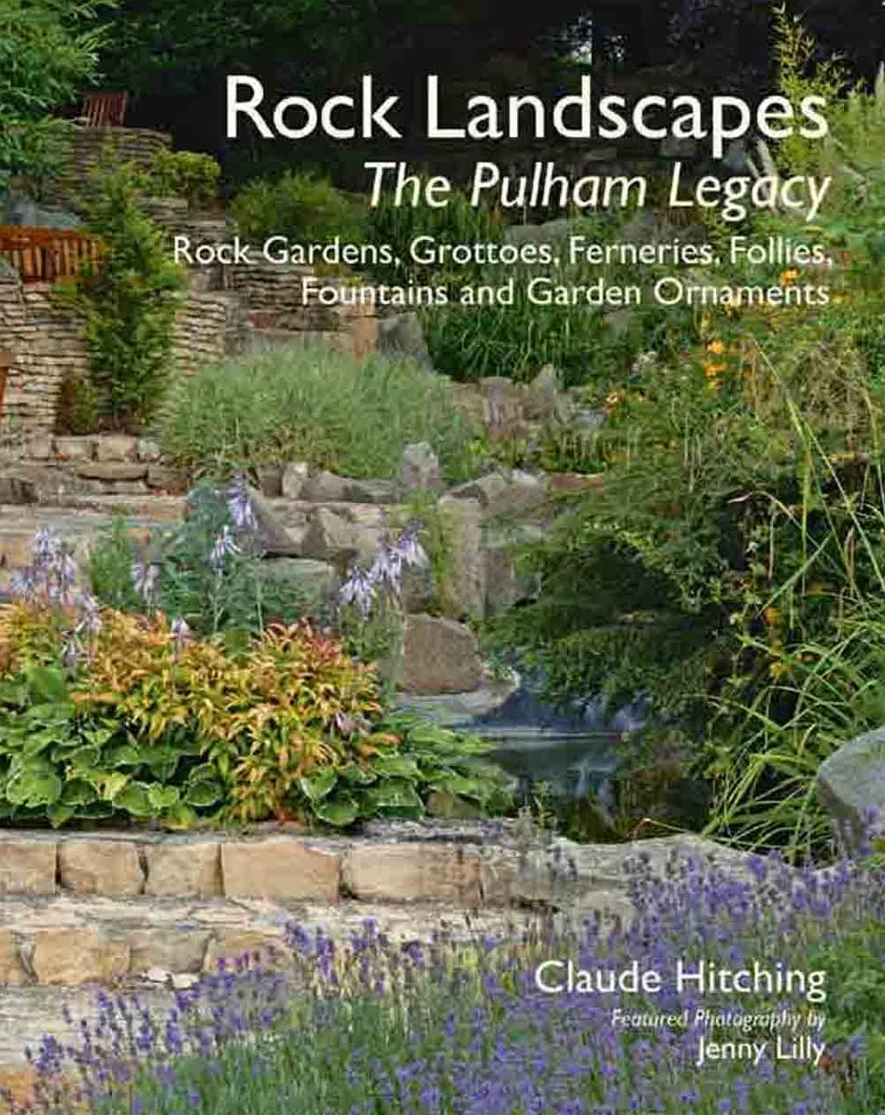 Rock Landscapes: The Pulham Legacy: Rock Gardens, Grottoes, Ferneries, Follies, Fountains and Garden Ornaments